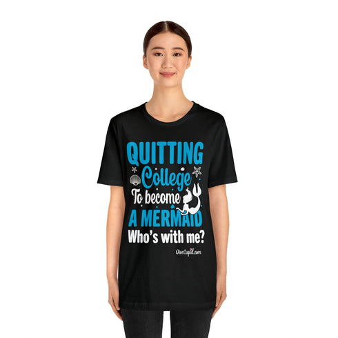 "Quitting College to become a Mermaid" Fitted T-shirt